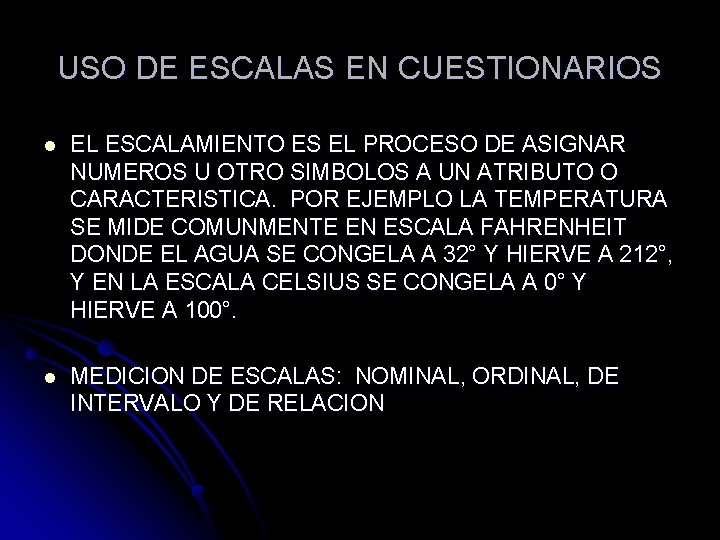 USO DE ESCALAS EN CUESTIONARIOS l EL ESCALAMIENTO ES EL PROCESO DE ASIGNAR NUMEROS