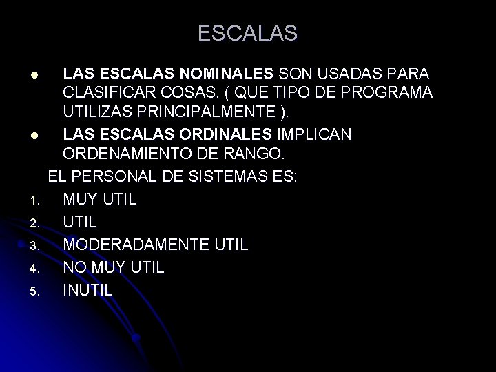 ESCALAS l l 1. 2. 3. 4. 5. LAS ESCALAS NOMINALES SON USADAS PARA