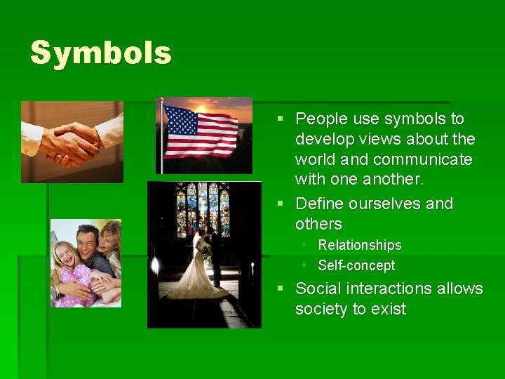 Symbols § People use symbols to develop views about the world and communicate with