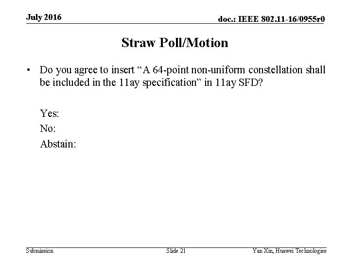 July 2016 doc. : IEEE 802. 11 -16/0955 r 0 Straw Poll/Motion • Do July 2016 doc. : IEEE 802. 11 -16/0955 r 0 Straw Poll/Motion • Do