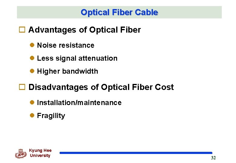 Optical Fiber Cable o Advantages of Optical Fiber l Noise resistance l Less signal