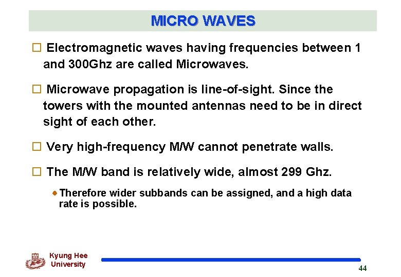 MICRO WAVES o Electromagnetic waves having frequencies between 1 and 300 Ghz are called