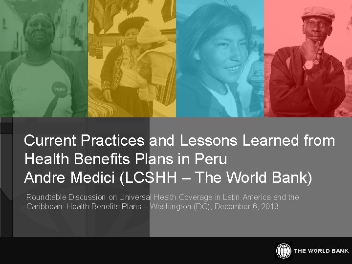 Current Practices and Lessons Learned from Health Benefits Plans in Peru Andre Medici (LCSHH