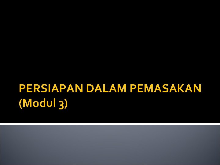 PERSIAPAN DALAM PEMASAKAN (Modul 3) 