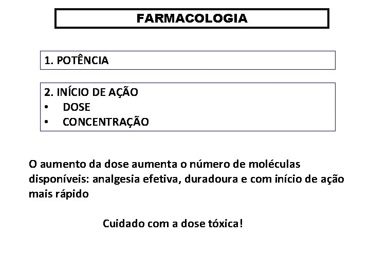 FARMACOLOGIA 1. POTÊNCIA 2. INÍCIO DE AÇÃO • DOSE • CONCENTRAÇÃO O aumento da