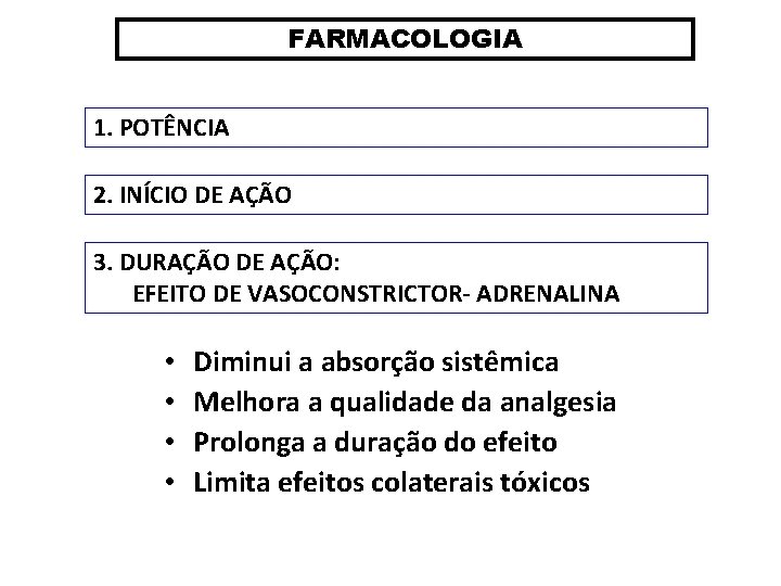 FARMACOLOGIA 1. POTÊNCIA 2. INÍCIO DE AÇÃO 3. DURAÇÃO DE AÇÃO: EFEITO DE VASOCONSTRICTOR-