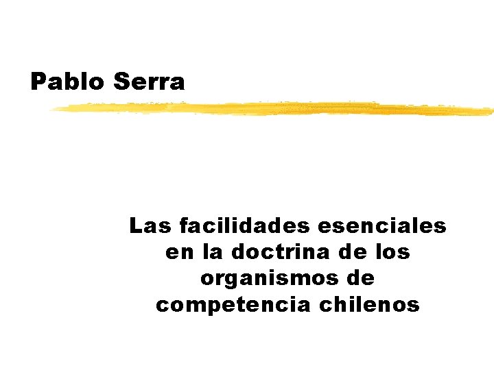 Pablo Serra Las facilidades esenciales en la doctrina de los organismos de competencia chilenos
