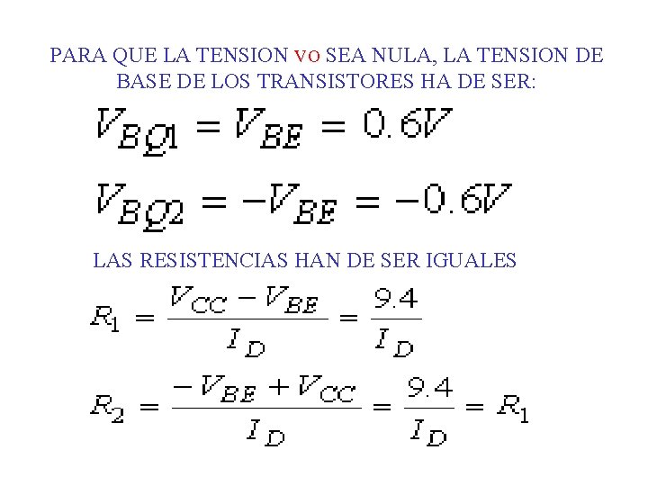 PARA QUE LA TENSION VO SEA NULA, LA TENSION DE BASE DE LOS TRANSISTORES PARA QUE LA TENSION VO SEA NULA, LA TENSION DE BASE DE LOS TRANSISTORES