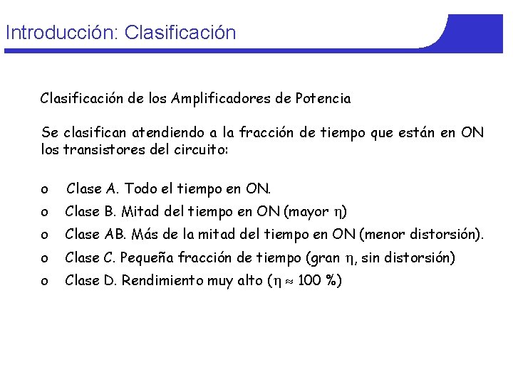 Introducción: Clasificación de los Amplificadores de Potencia Se clasifican atendiendo a la fracción de Introducción: Clasificación de los Amplificadores de Potencia Se clasifican atendiendo a la fracción de