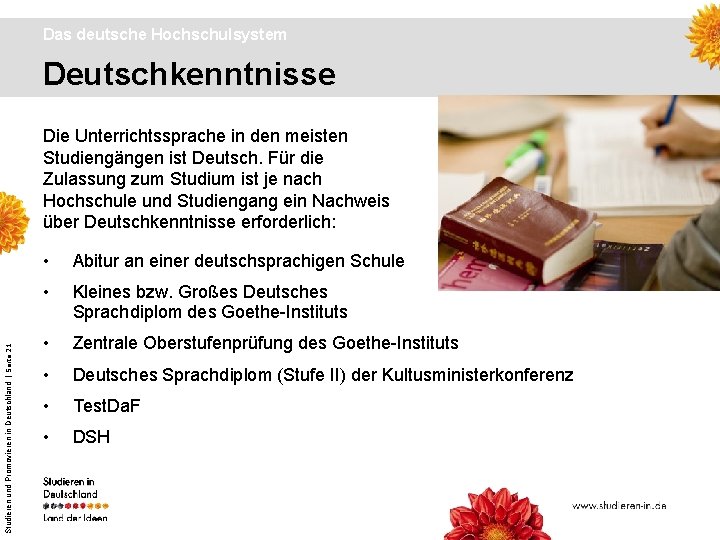 Das deutsche Hochschulsystem Deutschkenntnisse Studieren und Promovieren in Deutschland | Seite 21 Die Unterrichtssprache