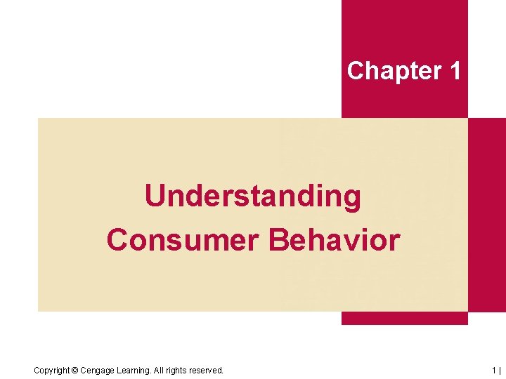 Chapter 1 Understanding Consumer Behavior Copyright © Cengage Learning. All rights reserved. 1| 