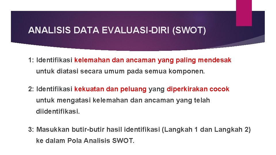 ANALISIS DATA EVALUASI-DIRI (SWOT) 1: Identifikasi kelemahan dan ancaman yang paling mendesak untuk diatasi