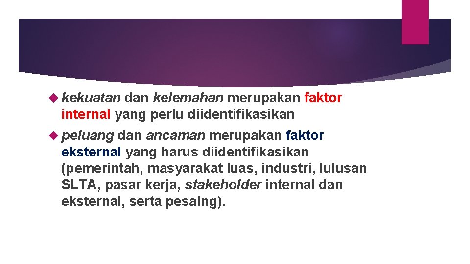  kekuatan dan kelemahan merupakan faktor internal yang perlu diidentifikasikan peluang dan ancaman merupakan