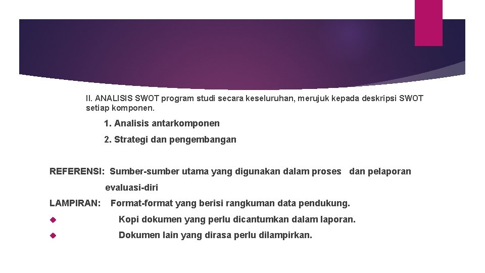 II. ANALISIS SWOT program studi secara keseluruhan, merujuk kepada deskripsi SWOT setiap komponen. 1.