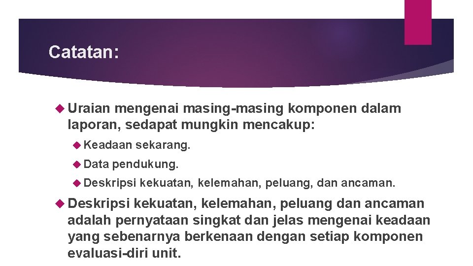 Catatan: Uraian mengenai masing-masing komponen dalam laporan, sedapat mungkin mencakup: Keadaan sekarang. Data pendukung.