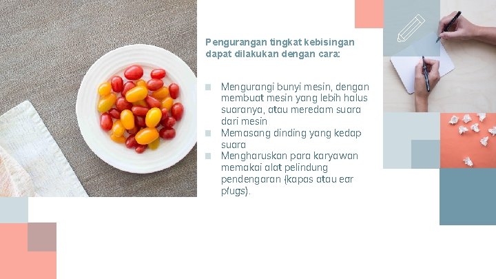Pengurangan tingkat kebisingan dapat dilakukan dengan cara: ■ Mengurangi bunyi mesin, dengan membuat mesin Pengurangan tingkat kebisingan dapat dilakukan dengan cara: ■ Mengurangi bunyi mesin, dengan membuat mesin