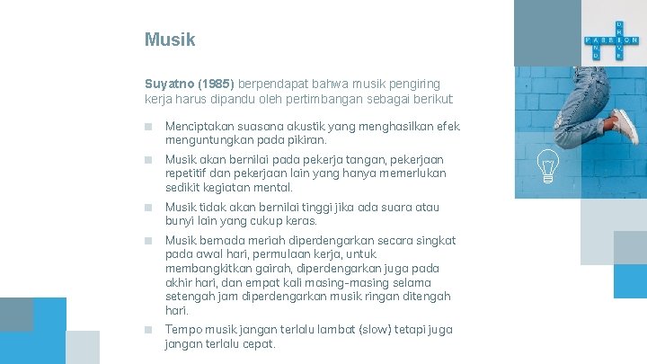 Musik Suyatno (1985) berpendapat bahwa musik pengiring kerja harus dipandu oleh pertimbangan sebagai berikut: