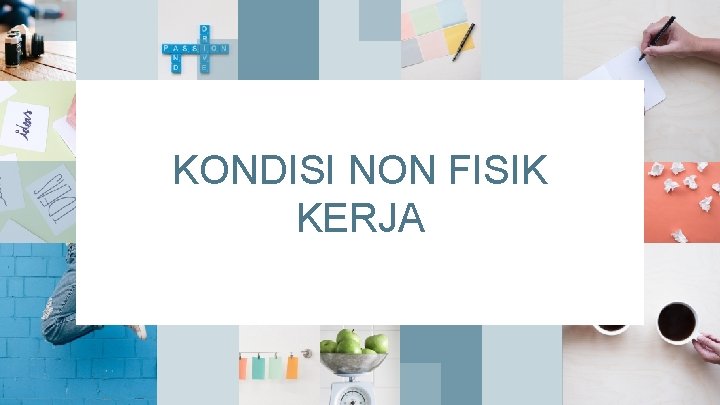 KONDISI NON FISIK KERJA KONDISI NON FISIK KERJA