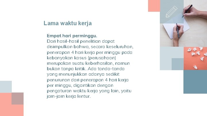 Lama waktu kerja Empat hari perminggu. Dari hasil-hasil penelitian dapat disimpulkan bahwa, secara keseluruhan,