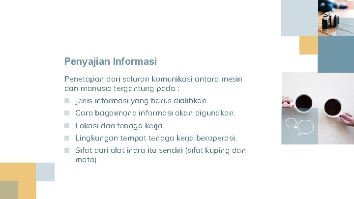 Penyajian Informasi Penetapan dari saluran komunikasi antara mesin dan manusia tergantung pada : ■