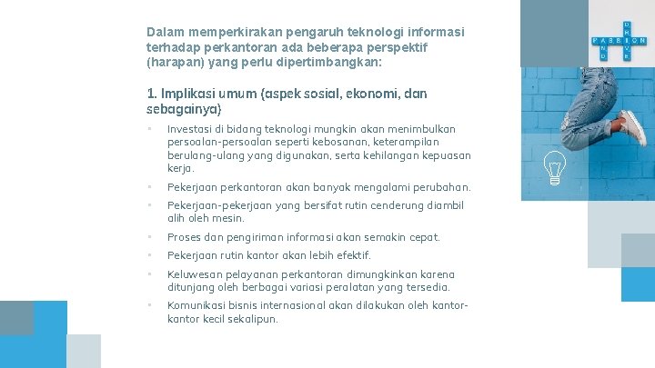 Dalam memperkirakan pengaruh teknologi informasi terhadap perkantoran ada beberapa perspektif (harapan) yang perlu dipertimbangkan: