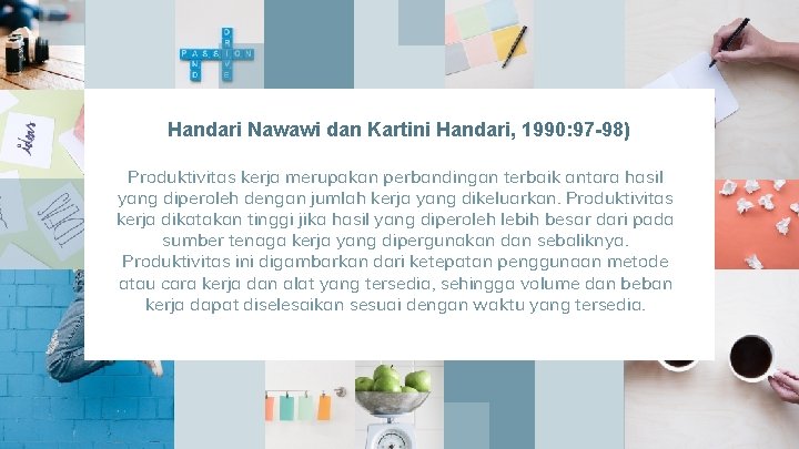 Handari Nawawi dan Kartini Handari, 1990: 97 -98) Produktivitas kerja merupakan perbandingan terbaik antara