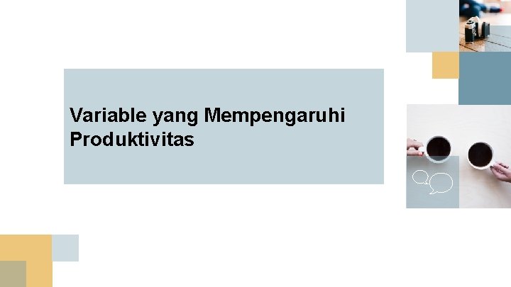 Variable yang Mempengaruhi Produktivitas Variable yang Mempengaruhi Produktivitas