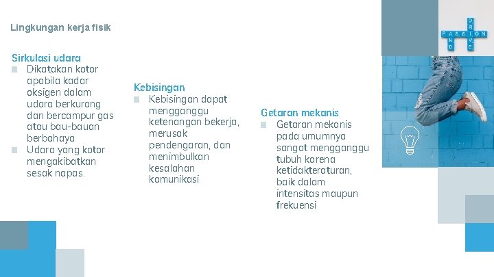 Lingkungan kerja fisik Sirkulasi udara ■ Dikatakan kotor apabila kadar oksigen dalam udara berkurang Lingkungan kerja fisik Sirkulasi udara ■ Dikatakan kotor apabila kadar oksigen dalam udara berkurang