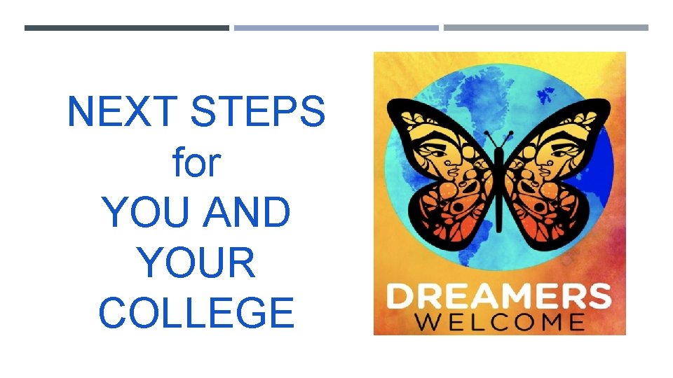 NEXT STEPS for YOU AND YOUR COLLEGE 