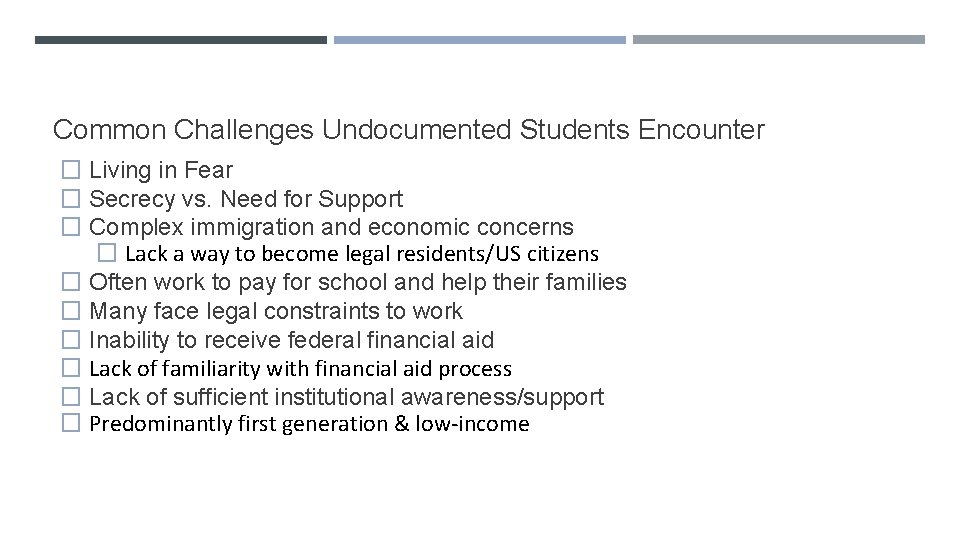 Common Challenges Undocumented Students Encounter � Living in Fear � Secrecy vs. Need for