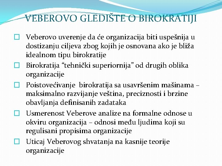 VEBEROVO GLEDIŠTE O BIROKRATIJI � Veberovo uverenje da će organizacija biti uspešnija u dostizanju