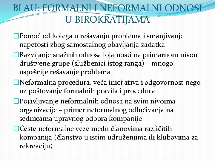 BLAU: FORMALNI I NEFORMALNI ODNOSI U BIROKRATIJAMA �Pomoć od kolega u rešavanju problema i