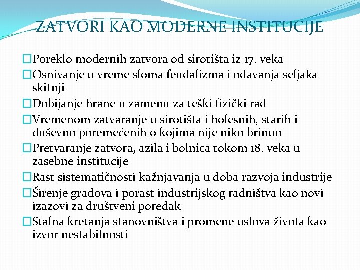 ZATVORI KAO MODERNE INSTITUCIJE �Poreklo modernih zatvora od sirotišta iz 17. veka �Osnivanje u