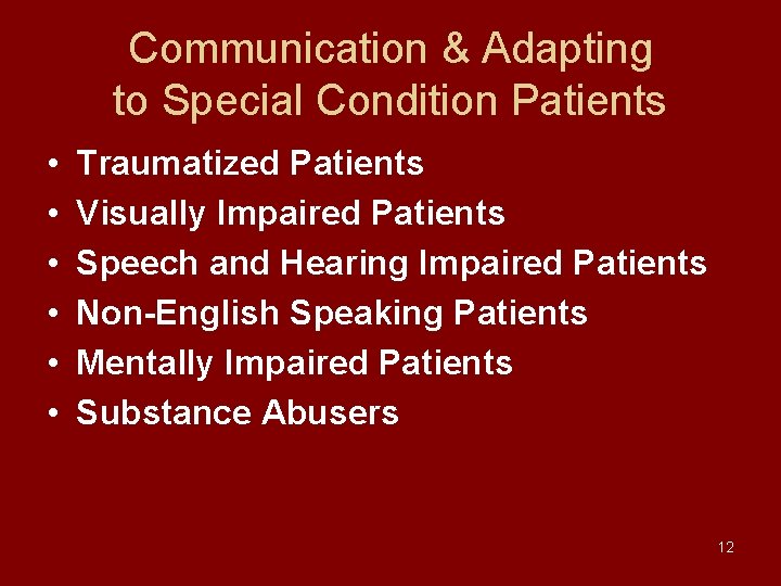 Communication & Adapting to Special Condition Patients • • • Traumatized Patients Visually Impaired