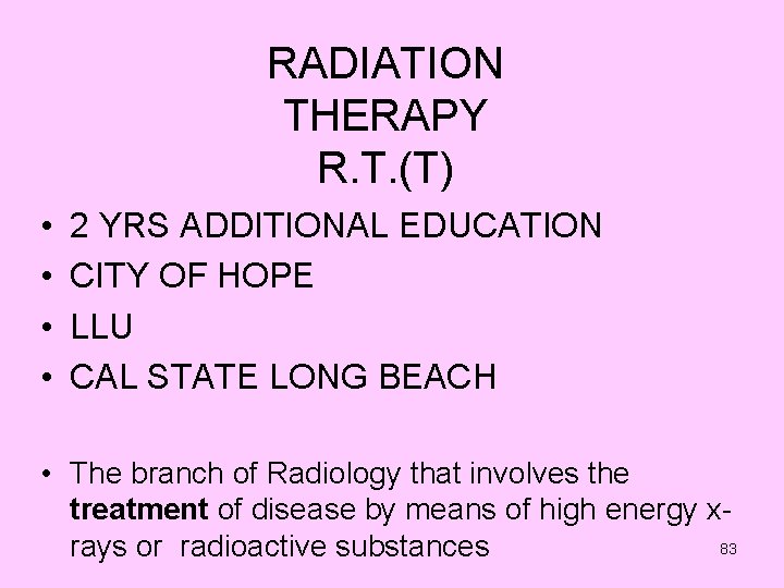 RADIATION THERAPY R. T. (T) • • 2 YRS ADDITIONAL EDUCATION CITY OF HOPE