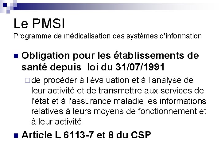 Le PMSI Programme de médicalisation des systèmes d’information n Obligation pour les établissements de Le PMSI Programme de médicalisation des systèmes d’information n Obligation pour les établissements de