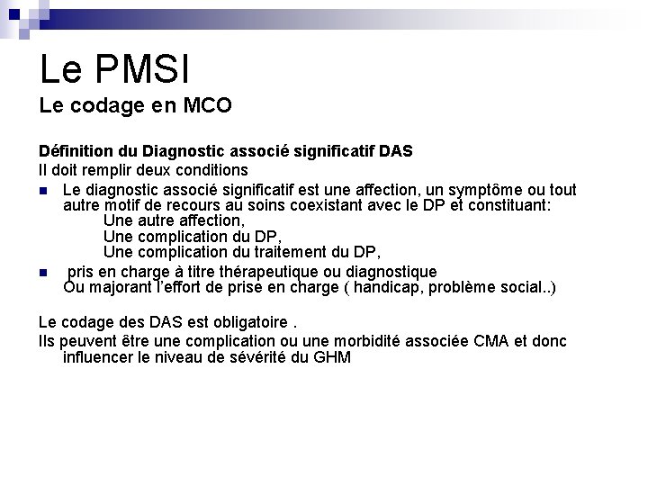 Le PMSI Le codage en MCO Définition du Diagnostic associé significatif DAS Il doit Le PMSI Le codage en MCO Définition du Diagnostic associé significatif DAS Il doit