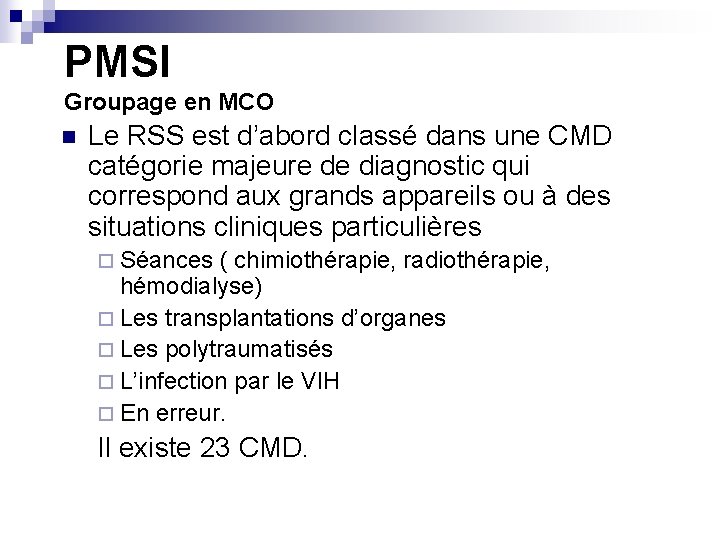 PMSI Groupage en MCO n Le RSS est d’abord classé dans une CMD catégorie PMSI Groupage en MCO n Le RSS est d’abord classé dans une CMD catégorie