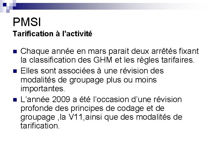 PMSI Tarification à l’activité n n n Chaque année en mars parait deux arrêtés PMSI Tarification à l’activité n n n Chaque année en mars parait deux arrêtés