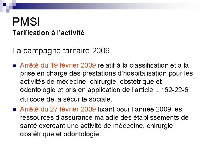 PMSI Tarification à l’activité La campagne tarifaire 2009 n n Arrêté du 19 février PMSI Tarification à l’activité La campagne tarifaire 2009 n n Arrêté du 19 février