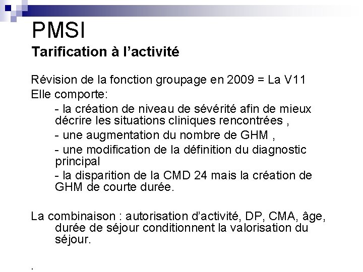 PMSI Tarification à l’activité Révision de la fonction groupage en 2009 = La V PMSI Tarification à l’activité Révision de la fonction groupage en 2009 = La V