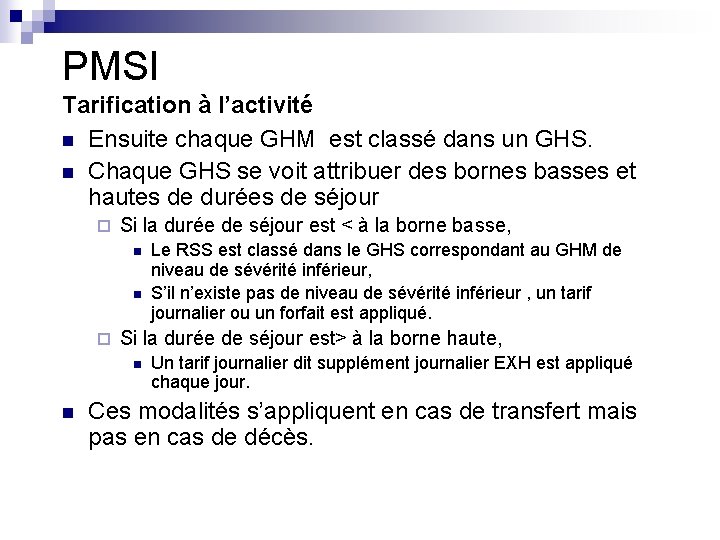 PMSI Tarification à l’activité n Ensuite chaque GHM est classé dans un GHS. n PMSI Tarification à l’activité n Ensuite chaque GHM est classé dans un GHS. n