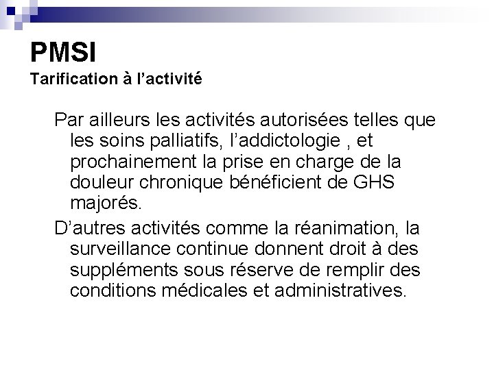 PMSI Tarification à l’activité Par ailleurs les activités autorisées telles que les soins palliatifs, PMSI Tarification à l’activité Par ailleurs les activités autorisées telles que les soins palliatifs,