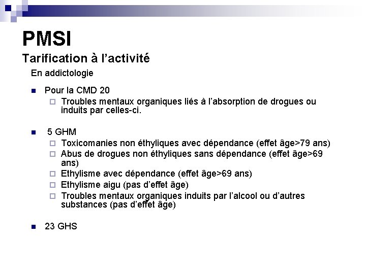 PMSI Tarification à l’activité En addictologie n Pour la CMD 20 ¨ Troubles mentaux PMSI Tarification à l’activité En addictologie n Pour la CMD 20 ¨ Troubles mentaux
