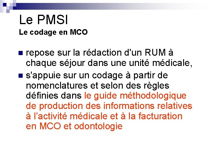 Le PMSI Le codage en MCO repose sur la rédaction d'un RUM à chaque Le PMSI Le codage en MCO repose sur la rédaction d'un RUM à chaque
