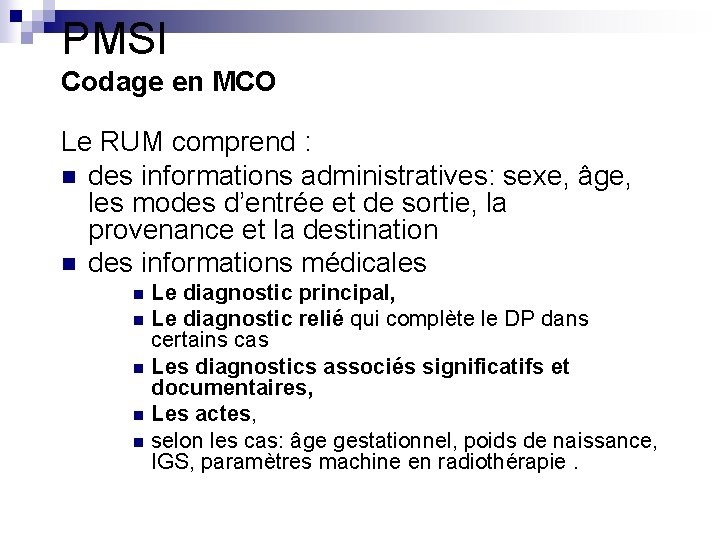PMSI Codage en MCO Le RUM comprend : n des informations administratives: sexe, âge, PMSI Codage en MCO Le RUM comprend : n des informations administratives: sexe, âge,