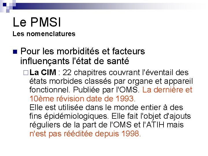Le PMSI Les nomenclatures n Pour les morbidités et facteurs influençants l'état de santé Le PMSI Les nomenclatures n Pour les morbidités et facteurs influençants l'état de santé