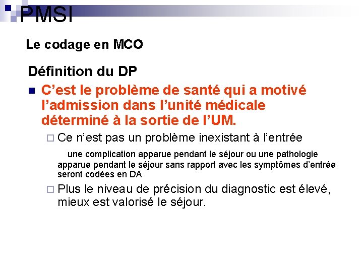 PMSI Le codage en MCO Définition du DP n C’est le problème de santé PMSI Le codage en MCO Définition du DP n C’est le problème de santé