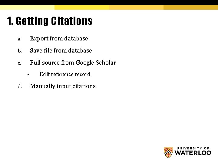 1. Getting Citations a. Export from database b. Save file from database c. Pull