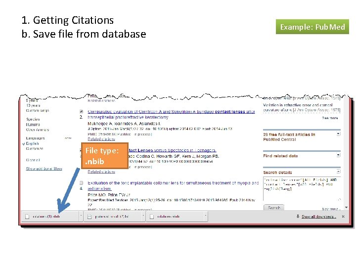 1. Getting Citations b. Save file from database File type: . nbib Example: Pub.